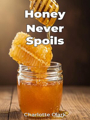 cover image of Honey Never Spoils